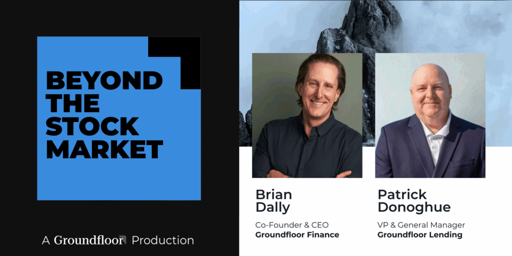 Beyond the stock market, a Groundfloor production. Episode 2 featuring Brian Dally and Patrick Donoghue