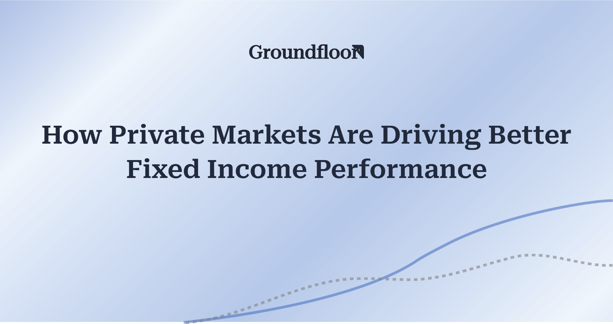 How Private Markets Are Driving Better Fixed Income Performance in 2026