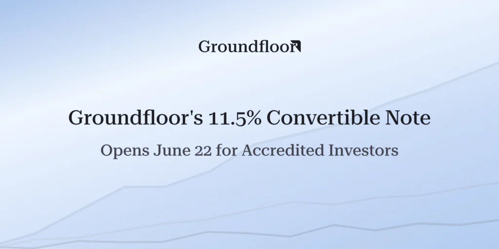 Groundfloor's 11.5% Convertible Note Opens June 22