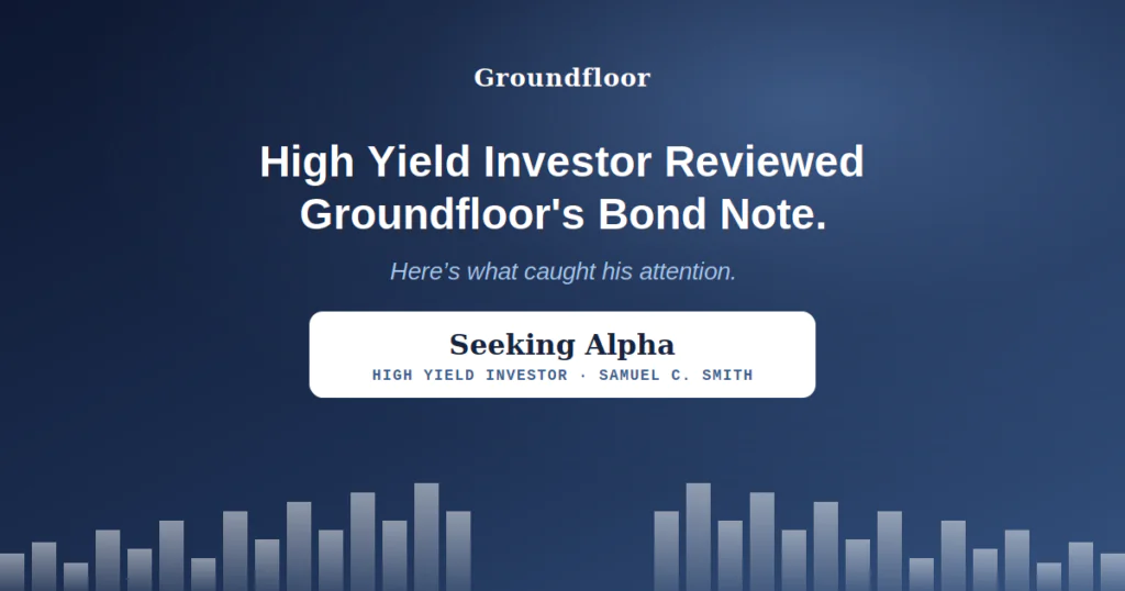 High Yield Investor Calls Groundfloor's New Bond Note "My Preferred Opportunity" — Here's What Samuel Smith Had to Say