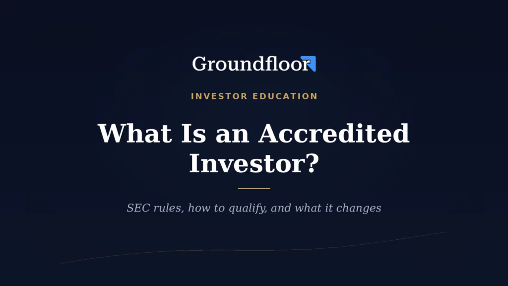 What Is an Accredited Investor? SEC Requirements, How to Qualify, and What It Unlocks (2026)
